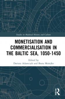 Monetisation and Commercialisation in the Baltic Sea 1050-1450