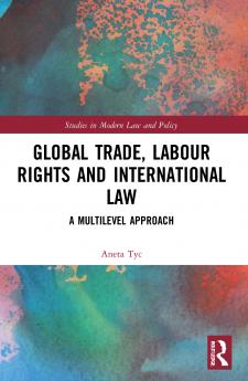 Global Trade Labour Rights and International Law