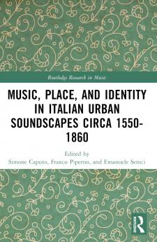 Music Place and Identity in Italian Urban Soundscapes circa 1550-1860