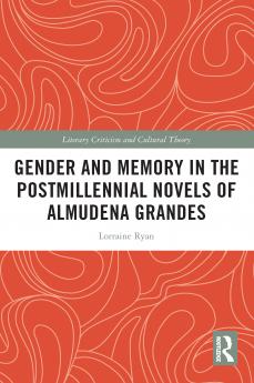 Gender and Memory in the Postmillennial Novels of Almudena Grandes