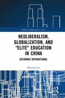 Neoliberalism Globalization and Elite Education in China