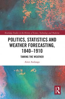 Politics Statistics and Weather Forecasting 1840-1910