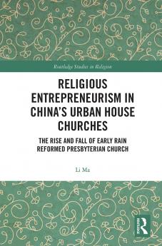 Religious Entrepreneurism in China's Urban House Churches
