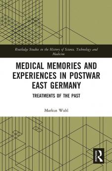 Medical Memories and Experiences in Postwar East Germany
