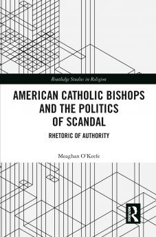 American Catholic Bishops and the Politics of Scandal