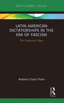 Latin American Dictatorships in the Era of Fascism