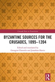 Byzantine Sources for the Crusades 1095-1204