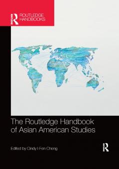 Routledge Handbook of Asian American Studies