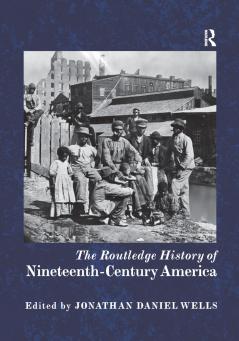 Routledge History of Nineteenth-Century America