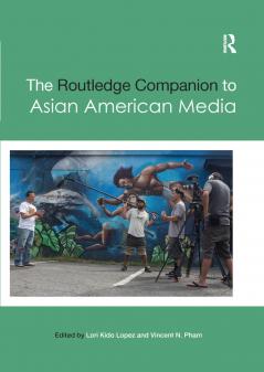 Routledge Companion to Asian American Media
