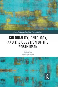 Coloniality Ontology and the Question of the Posthuman