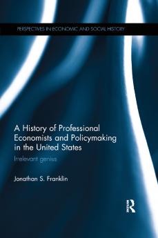 History of Professional Economists and Policymaking in the United States