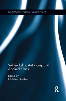 Vulnerability Autonomy and Applied Ethics