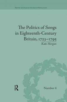 Politics of Songs in Eighteenth-Century Britain 1723–1795