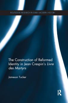 Construction of Reformed Identity in Jean Crespin's Livre des Martyrs