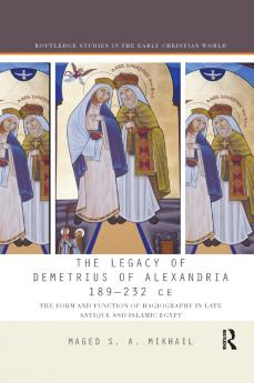 Legacy of Demetrius of Alexandria 189-232 CE