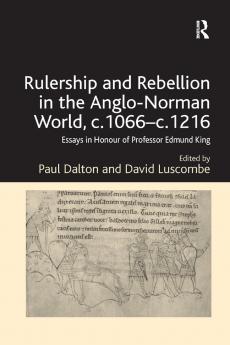 Rulership and Rebellion in the Anglo-Norman World c.1066-c.1216