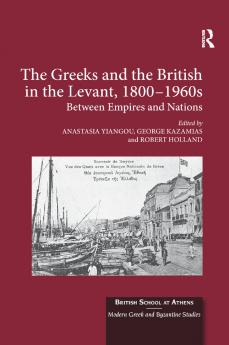 Greeks and the British in the Levant 1800-1960s