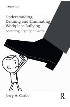 Understanding Defining and Eliminating Workplace Bullying
