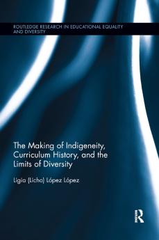 Making of Indigeneity Curriculum History and the Limits of Diversity