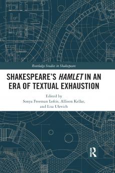 Shakespeare's Hamlet in an Era of Textual Exhaustion