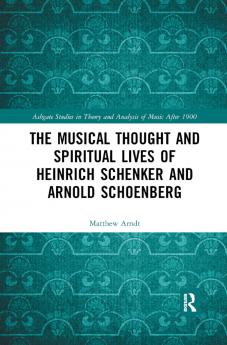 Musical Thought and Spiritual Lives of Heinrich Schenker and Arnold Schoenberg