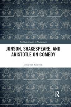 Jonson Shakespeare and Aristotle on Comedy