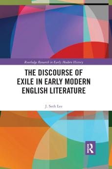 Discourse of Exile in Early Modern English Literature