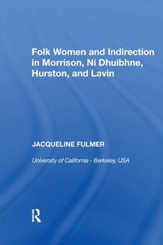 Folk Women and Indirection in Morrison N Dhuibhne Hurston and Lavin