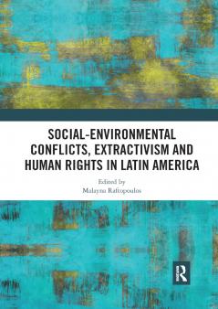 Social-Environmental Conflicts Extractivism and Human Rights in Latin America