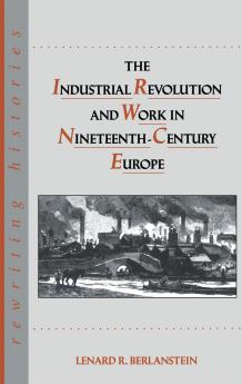 Industrial Revolution and Work in Nineteenth Century Europe
