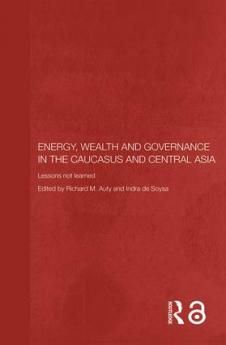 Energy Wealth and Governance in the Caucasus and Central Asia