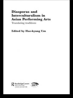 Diasporas and Interculturalism in Asian Performing Arts