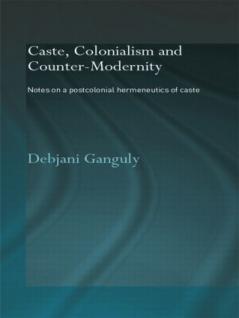 Caste Colonialism and Counter-Modernity