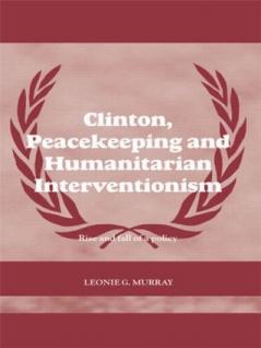 Clinton Peacekeeping and Humanitarian Interventionism