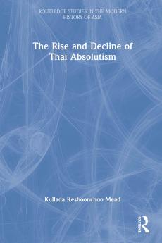 Rise and Decline of Thai Absolutism