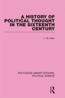 History of Political Thought in the 16th Century (Routledge Library Editions: Political Science Volume 16)