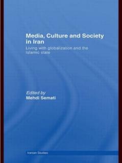 Media Culture and Society in Iran
