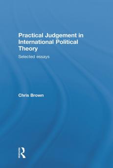 Practical Judgement in International Political Theory