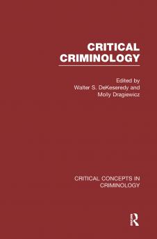 DeKeseredy & Dragiewicz: Critical Criminology Vol. I