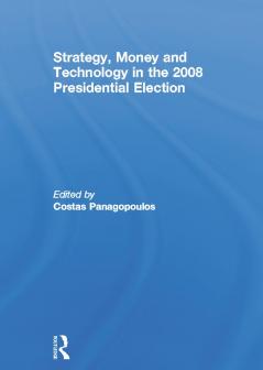 Strategy Money and Technology in the 2008 Presidential Election