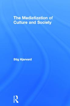 Mediatization of Culture and Society