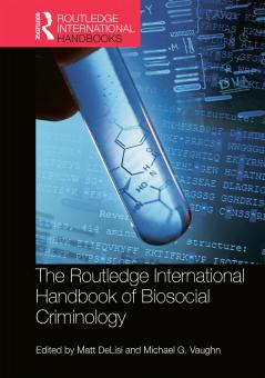 Routledge International Handbook of Biosocial Criminology