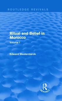 Ritual and Belief in Morocco: Vol. I (Routledge Revivals)