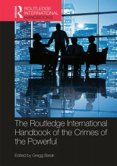 Routledge International Handbook of the Crimes of the Powerful