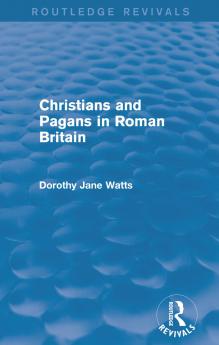 Christians and Pagans in Roman Britain (Routledge Revivals)