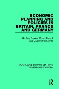 Economic Planning and Policies in Britain France and Germany