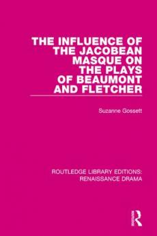 Influence of the Jacobean Masque on the Plays of Beaumont and Fletcher