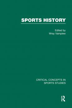 Sports History: Critical Concepts V1