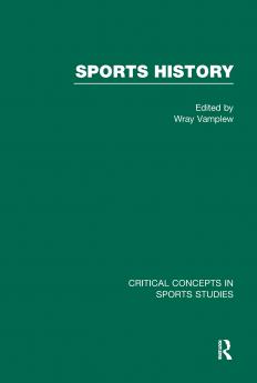 Sports History: Critical Concepts V2